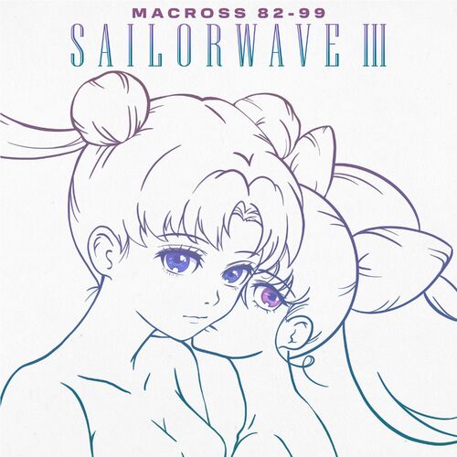 VA - Macross 82-99 - SAILORWAVE III (2022) (MP3)