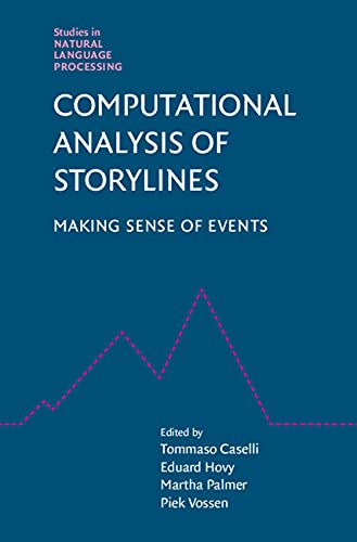 Computational Analysis of Storylines Making Sense of Events (Studies in Natural Language Processing)