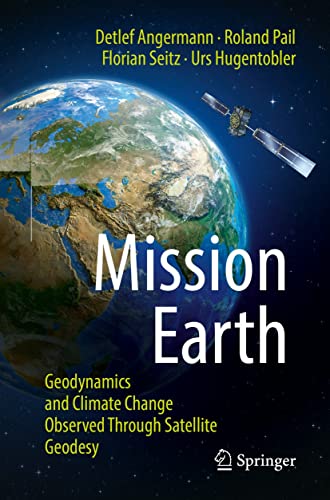 Mission Earth Geodynamics and Climate Change Observed Through Satellite Geodesy