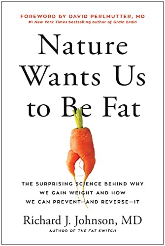 Nature Wants Us to Be Fat The Surprising Science Behind Why We Gain Weight