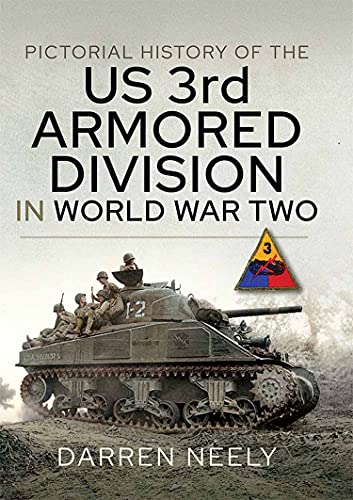 Pictorial History of the US 3rd Armored Division in World War Two