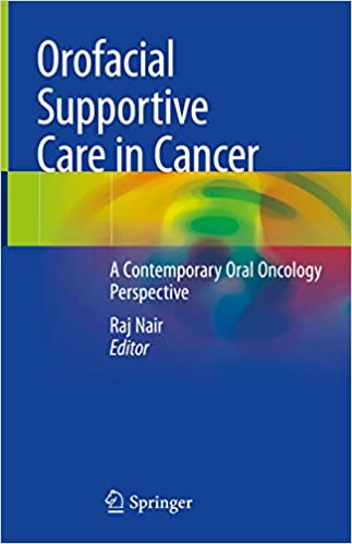 Orofacial Supportive Care in Cancer A Contemporary Oral Oncology Perspective