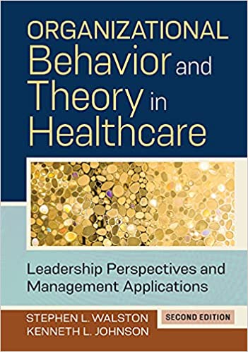 Organizational Behavior and Theory in Healthcare Leadership Perspectives and Management Applications, 2nd Edition