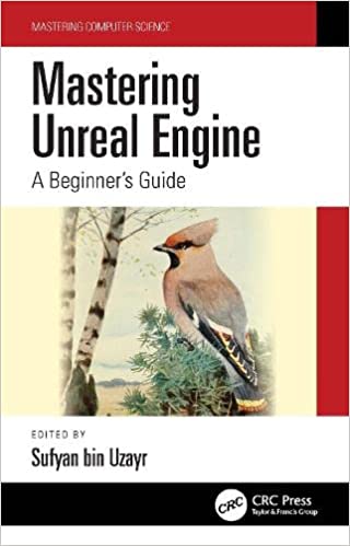 Mastering Unreal Engine A Beginner's Guide (Mastering Computer Science)