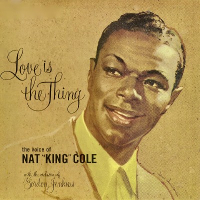 Nat King Cole - Love Is The Thing (Remastered)