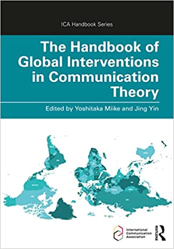 The Handbook of Global Interventions in Communication Theory (ICA Handbook Series)