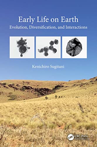 Early Life on Earth Evolution, Diversification, and Interactions