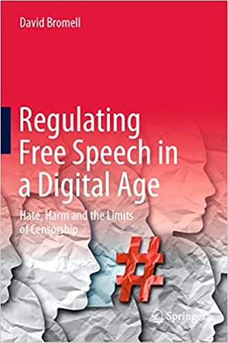 Regulating Free Speech in a Digital Age Hate, Harm and the Limits of Censorship