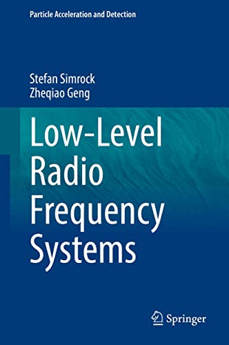 Low-Level Radio Frequency Systems (Particle Acceleration and Detection)