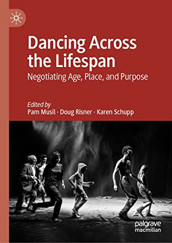 Dancing Across the Lifespan Negotiating Age, Place, and Purpose