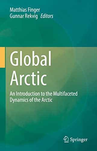 Global Arctic An Introduction to the Multifaceted Dynamics of the Arctic