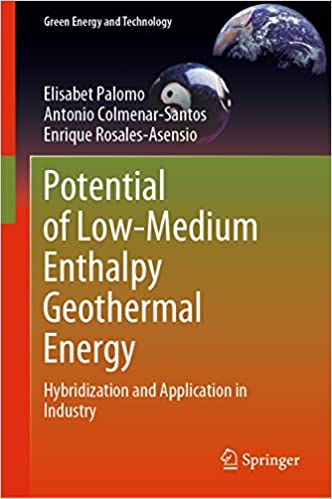 Potential of Low-Medium Enthalpy Geothermal Energy Hybridization and Application in Industry (Green Energy and Technology)