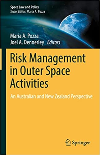 Risk Management in Outer Space Activities An Australian and New Zealand Perspective (Space Law and Policy)