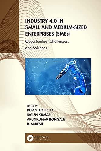 Industry 4.0 in Small and Medium-Sized Enterprises (SMEs) Opportunities, Challenges, and Solutions