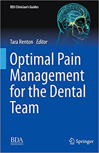 Optimal Pain Management for the Dental Team (BDJ Clinician's Guides)