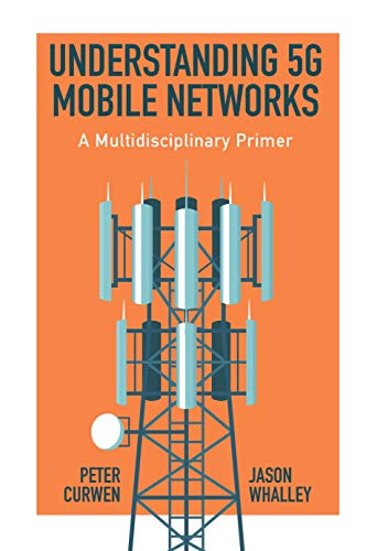Understanding 5G Mobile Networks A Multidisciplinary Primer
