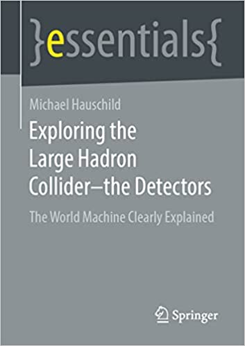 Exploring the Large Hadron Collider – the Detectors The World Machine Clearly Explained (essentials)