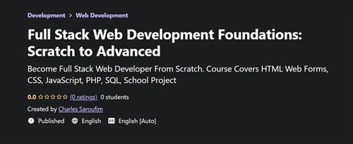 Udemy - Full Stack Web Development Foundations Scratch to Advanced