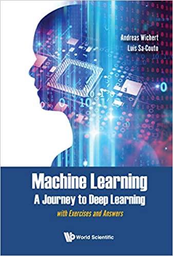 Machine Learning - A Journey To Deep Learning With Exercises And Answers