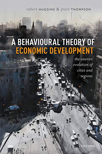 A Behavioural Theory of Economic Development The Uneven Evolution of Cities and Regions