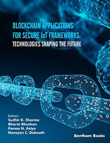 Blockchain Applications for Secure IoT Frameworks Technologies Shaping the Future