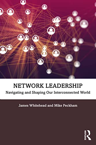 Network Leadership Navigating and Shaping Our Interconnected World