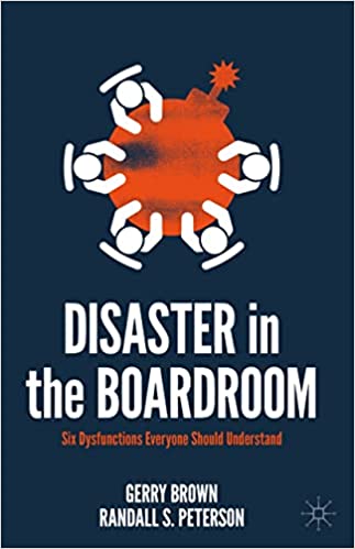 Disaster in the Boardroom Six Dysfunctions Everyone Should Understand