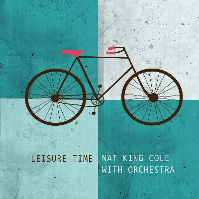 Nat King Cole, His Orchestra - Leisure Time