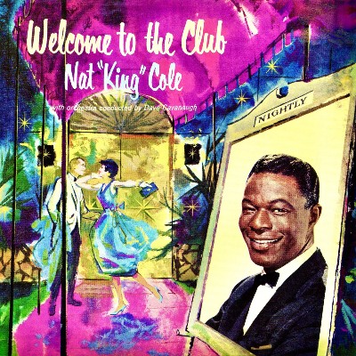 Nat King Cole - Welcome To The Club (Remastered)
