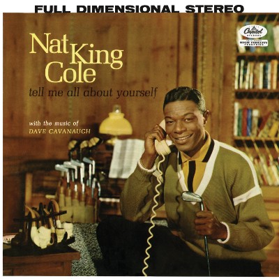 Nat King Cole - Tell Me All About Yourself