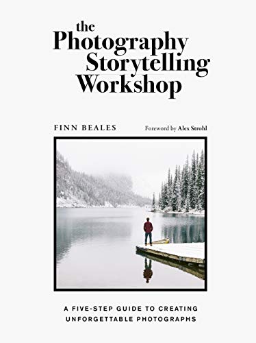 The Photography Storytelling Workshop A five-step guide to creating unforgettable photographs (True PDF)