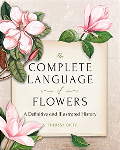 The Complete Language of Flowers A Definitive and Illustrated History - Pocket Edition (Complete Illustrated Encyclopedia)