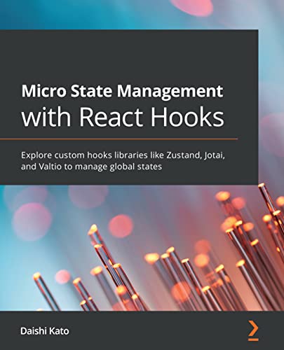 Micro State Management with React Hooks Explore custom hooks libraries like Zustand, Jotai, and Valtio to manage global states
