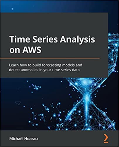 Time Series Analysis on AWS Learn how to build forecasting models and detect anomalies in your time series data