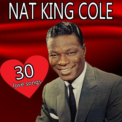 Nat King Cole - 30 love songs