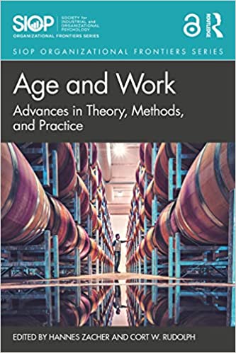 Age and Work Advances in Theory, Methods, and Practice (SIOP Organizational Frontiers Series)