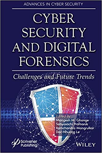 Cyber Security and Digital Forensics Challenges and Future Trends (Advances in Cyber Security)
