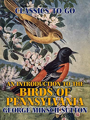 An Introduction to the Birds of Pennsylvania (Classics To Go)