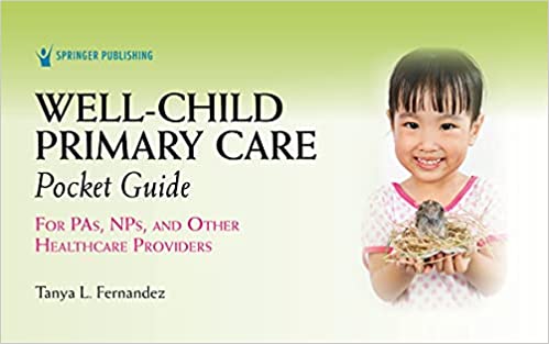 Well-Child Primary Care Pocket Guide A Quick Reference for Physician Assistants and Nurse Practitioners