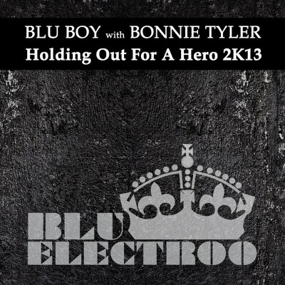 Blu Boy, Bonnie Tyler - Holding out for a Hero 2K13