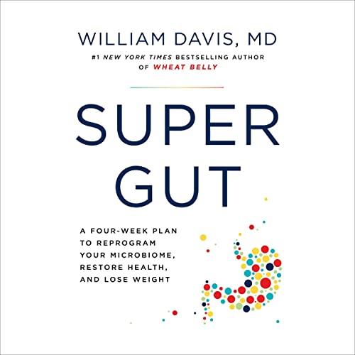 Super Gut A Four-Week Plan to Reprogram Your Microbiome, Restore Health, and Lose Weight [Audiobook]