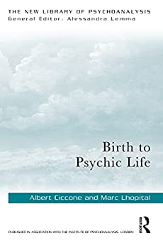 Birth to Psychic Life (New Library of Psychoanalysis)