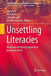 Unsettling Literacies Directions for literacy research in precarious times