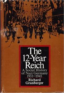 The 12-Year Reich; A Social History of Nazi Germany, 1933-1945