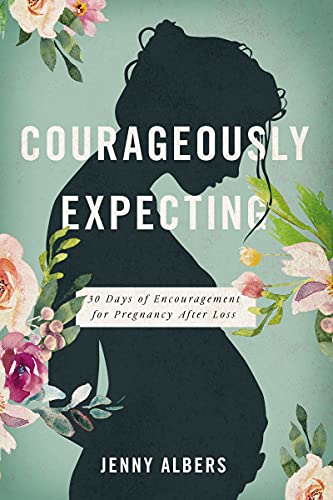 Courageously Expecting 30 Days of Encouragement for Pregnancy After Loss