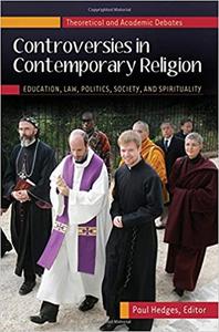 Controversies in Contemporary Religion [3 volumes] Education, Law, Politics, Society, and Spirituality