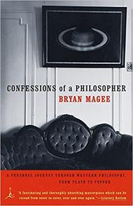 Confessions of a Philosopher A Personal Journey Through Western Philosophy from Plato to Popper