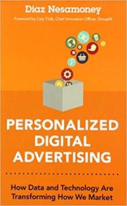Personalized Digital Advertising How Data and Technology Are Transforming How We Market 