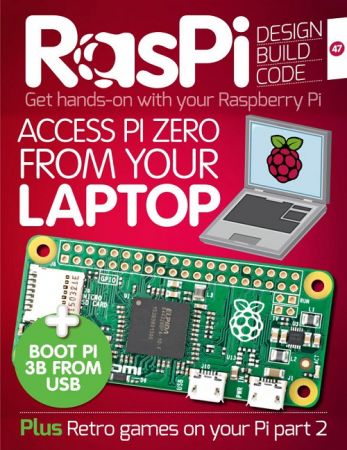 RasPi get hands-on With Your Raspberry Pi - Issue 47,2018