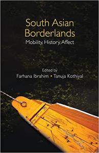 South Asian Borderlands Mobility, History, Affect